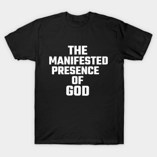 The Manifested Presence of God T-Shirt